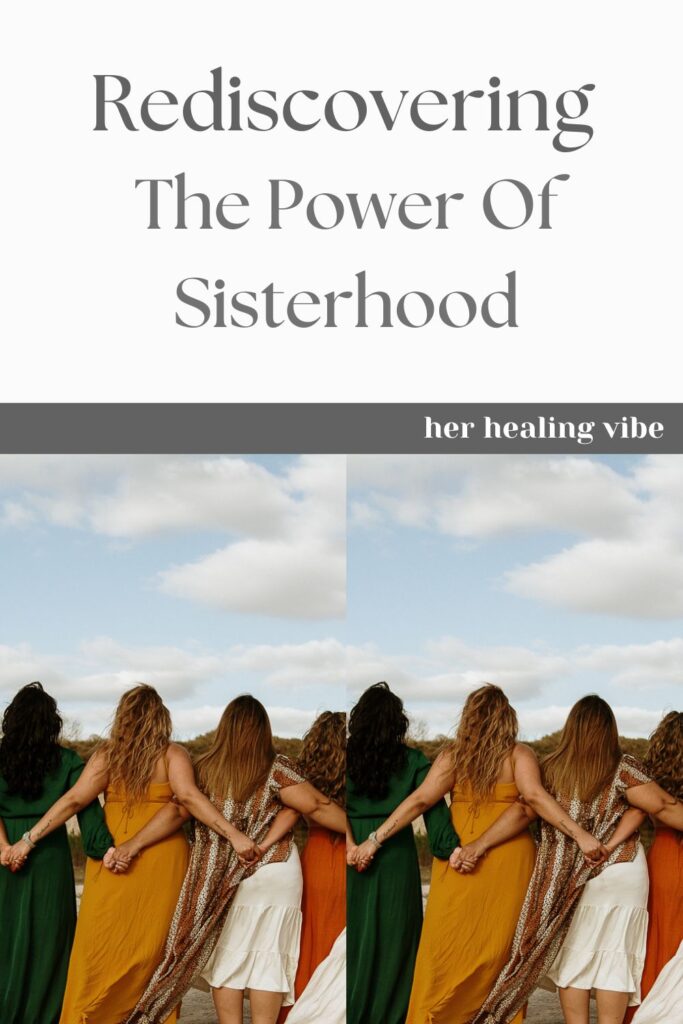 rediscovering the power of sisterhood