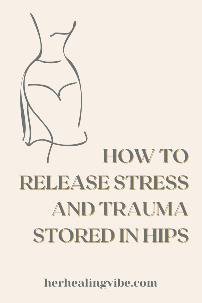 how to release stress and trauma stored in hips